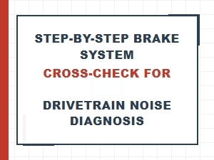 A Step-by-Step Brake System Cross-Check for Noise Diagnosis