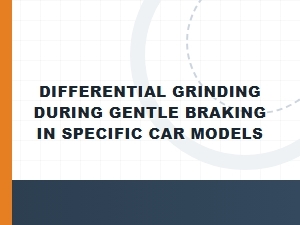 Analyzing Differential Grinding During Gentle Braking