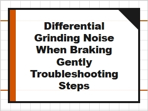 Troubleshooting a Grinding Noise During Gentle Braking