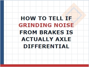 Diagnosing Grinding Noise From Brakes or Axle