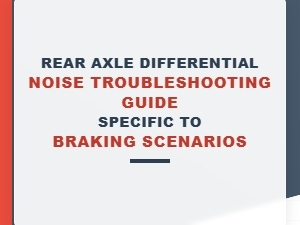 Diagnosing Braking-Induced Rear Axle Differential Noise